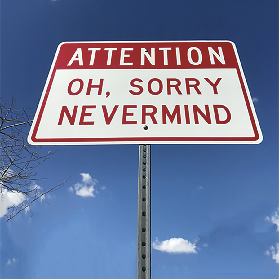 Attention Oh, Sorry Nevermind by Scott Froschauer
