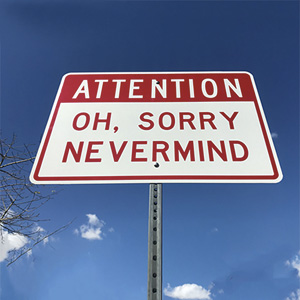 Attention Oh, Sorry Nevermind (Scott Froschauer)