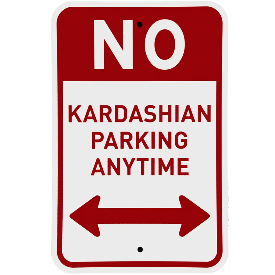 No Kardashian Parking Anytime by Plastic Jesus