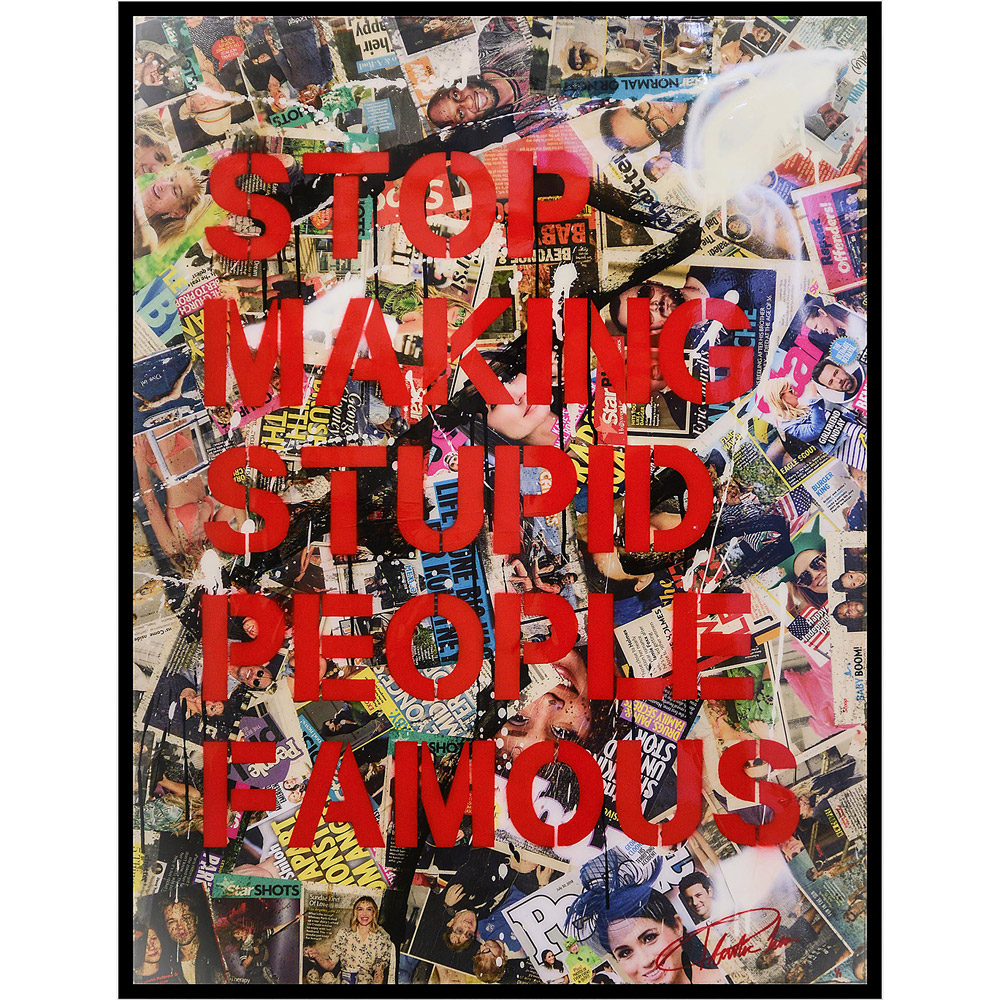 Stop Making Stupid People Famous