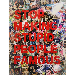 Stop Making Stupid People Famous (Plastic Jesus)