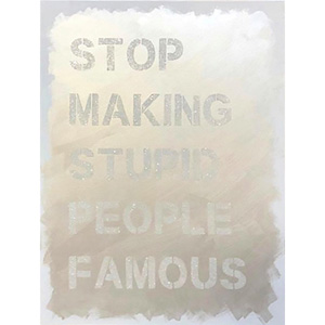 Stop Making Stupid People Famous (Plastic Jesus)