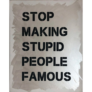 Stop Making Stupid People Famous  (Plastic Jesus)